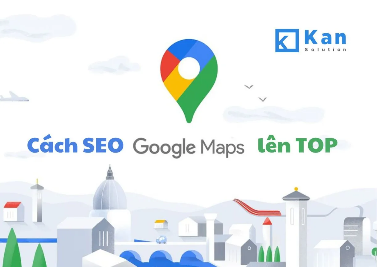Bạn đã biết cách SEO Google Maps lên Top 1 dễ dàng